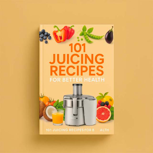 101 Juicing Recipes For Better Health